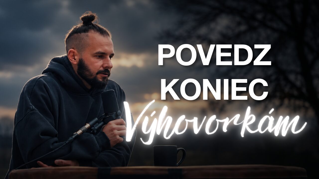 koniec výhovorkám